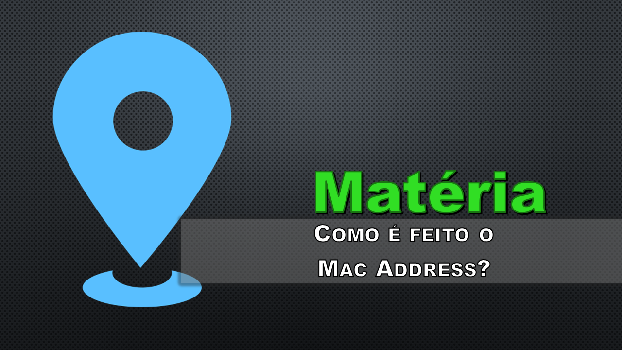 Como é feito o MAC Address? Terminal de Informação Como é feito o MAC Address? Terminal de Informação